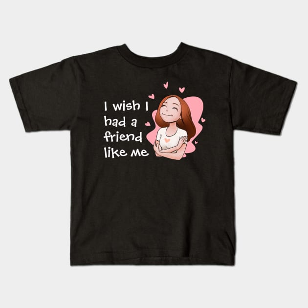 I Wish I had a friend like me Kids T-Shirt by souw83